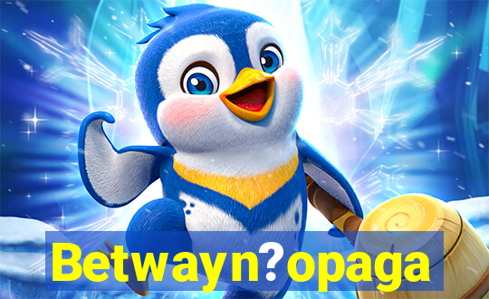 Betwayn?opaga