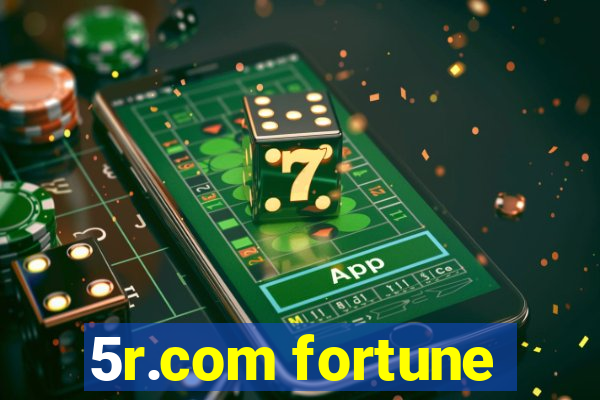 5r.com fortune