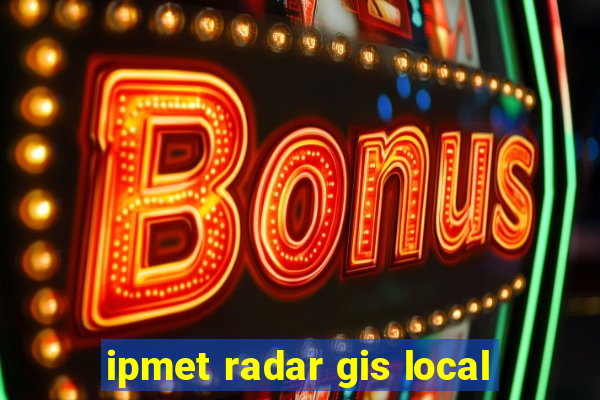 ipmet radar gis local