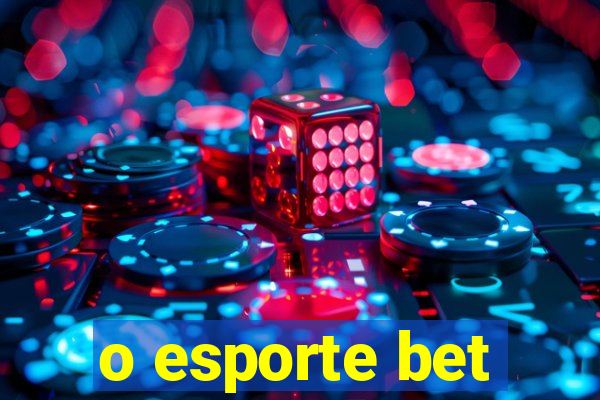 o esporte bet