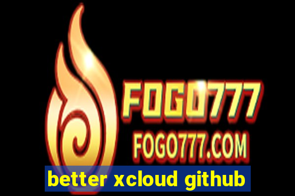 better xcloud github