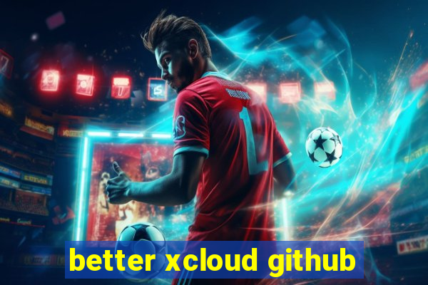 better xcloud github