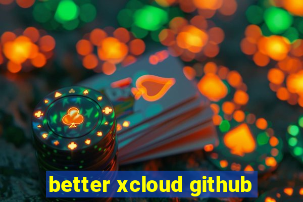 better xcloud github