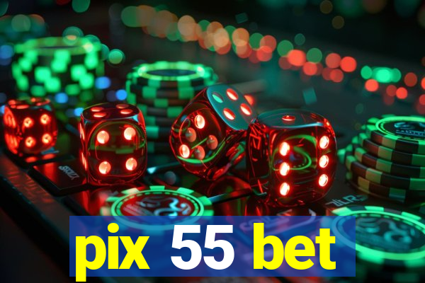 pix 55 bet