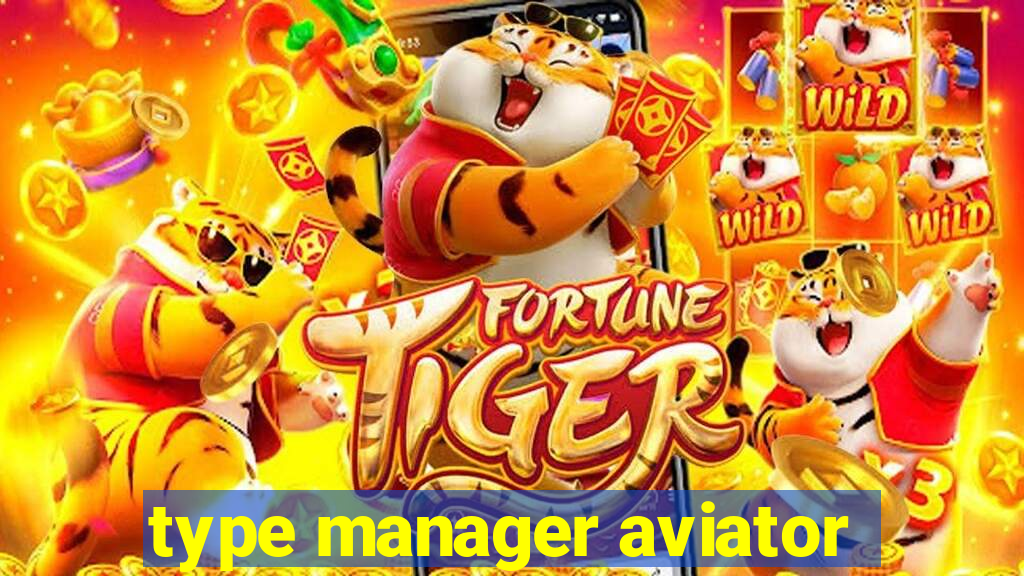 type manager aviator