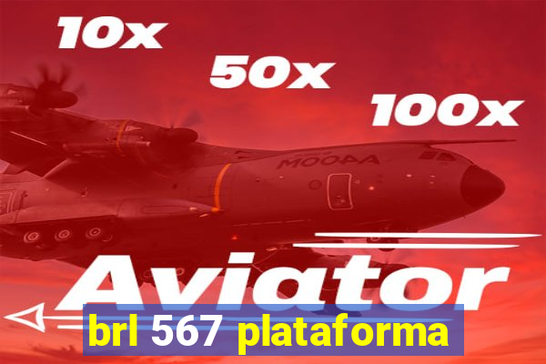 brl 567 plataforma