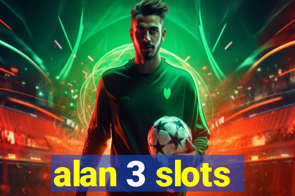 alan 3 slots