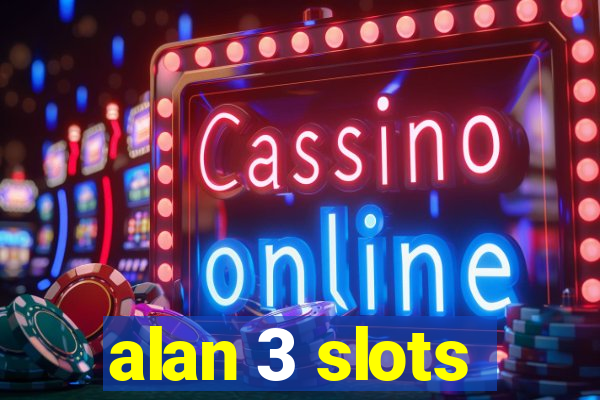 alan 3 slots