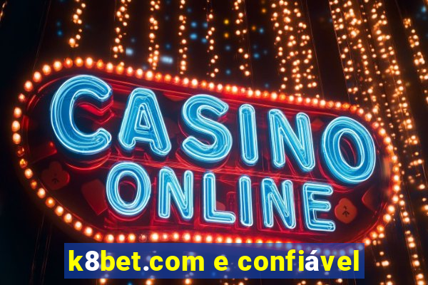 k8bet.com e confiável