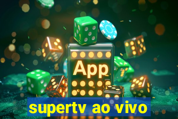 supertv ao vivo