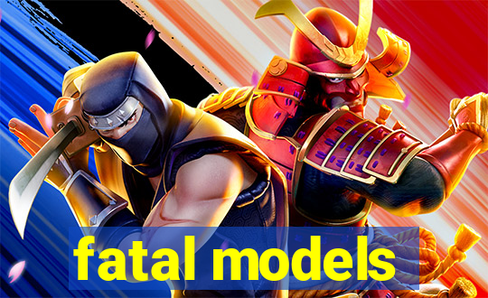 fatal models