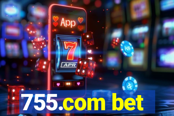 755.com bet