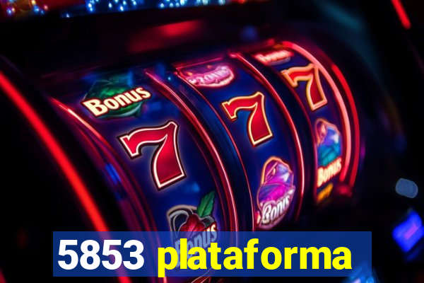 5853 plataforma