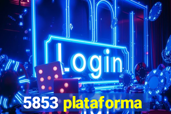 5853 plataforma