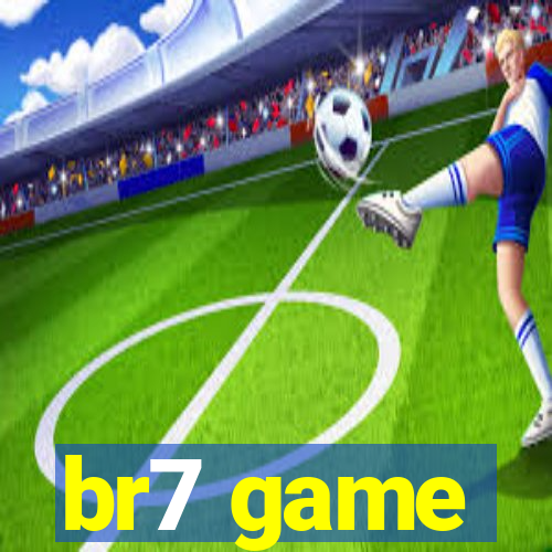 br7 game