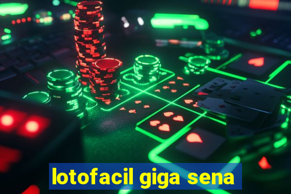 lotofacil giga sena