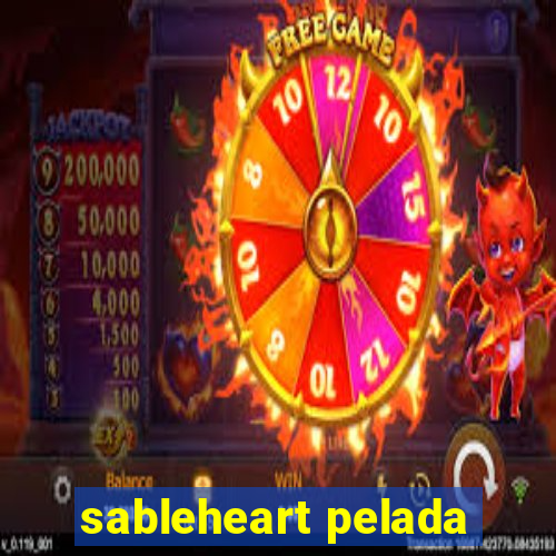 sableheart pelada