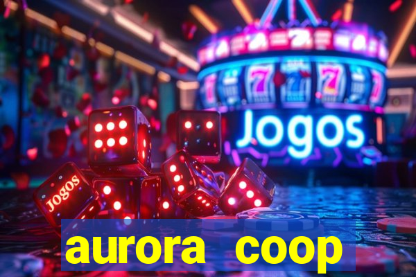 aurora coop trabalhe conosco