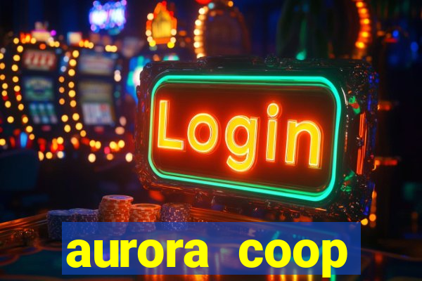 aurora coop trabalhe conosco