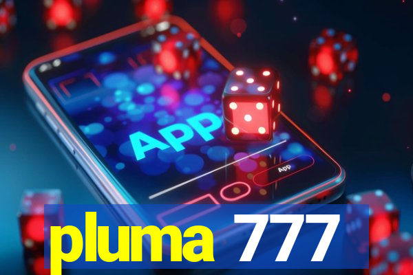 pluma 777