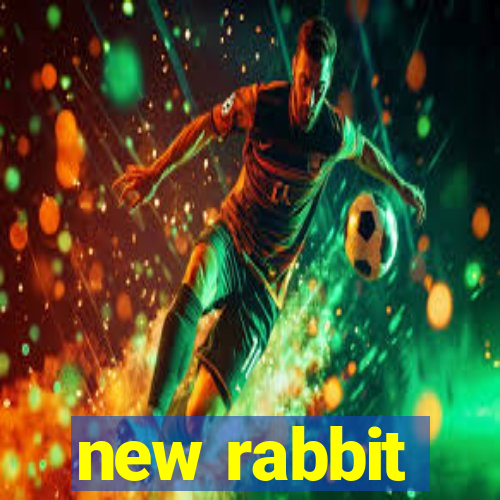 new rabbit