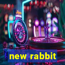 new rabbit