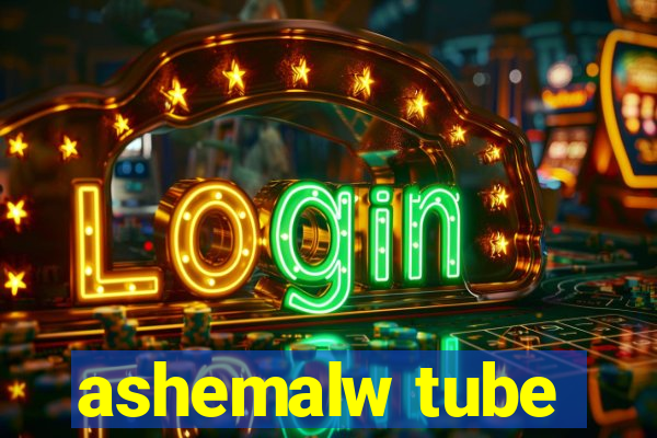 ashemalw tube