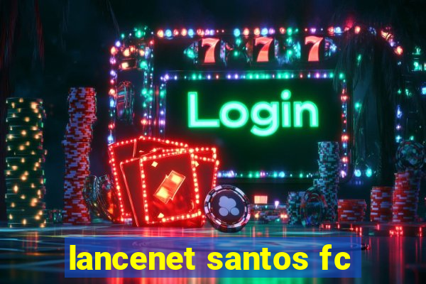 lancenet santos fc