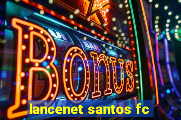 lancenet santos fc