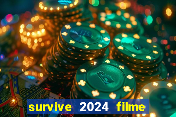 survive 2024 filme completo dublado