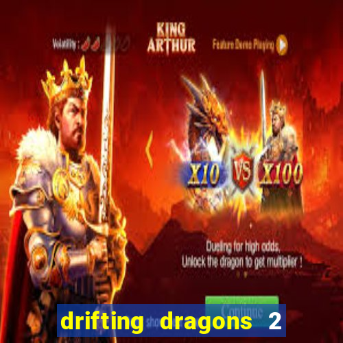 drifting dragons 2 temporada drifting dragons vai ter