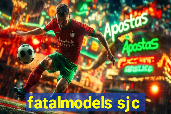 fatalmodels sjc