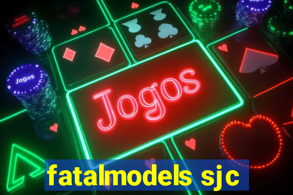 fatalmodels sjc