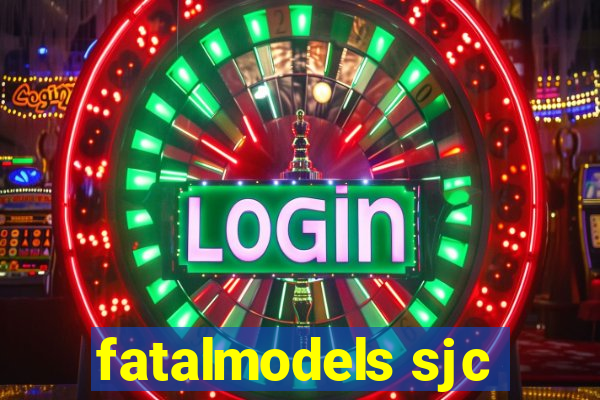 fatalmodels sjc