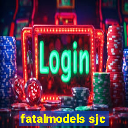 fatalmodels sjc