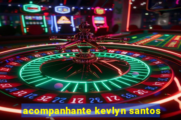 acompanhante kevlyn santos