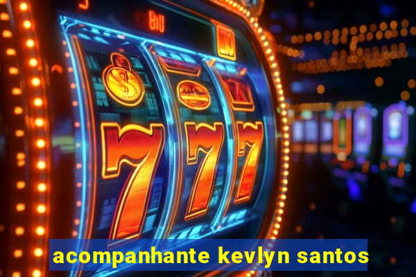 acompanhante kevlyn santos