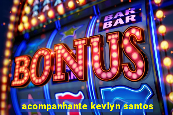 acompanhante kevlyn santos