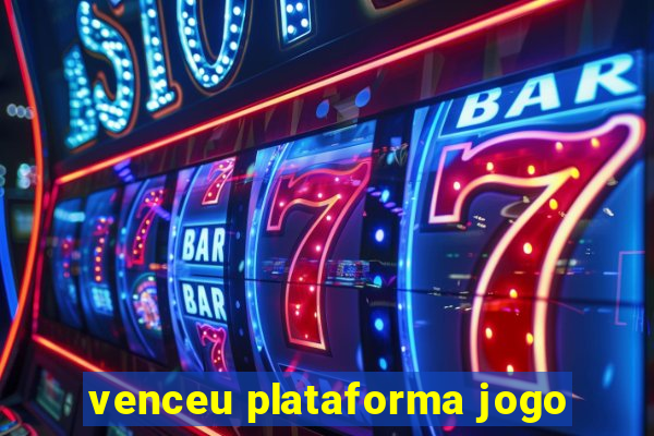 venceu plataforma jogo