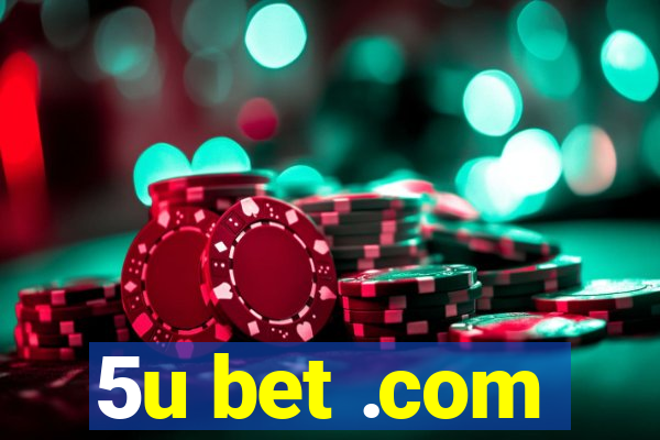 5u bet .com