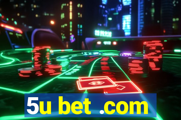 5u bet .com