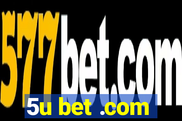 5u bet .com