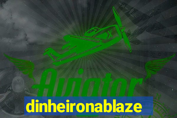 dinheironablaze