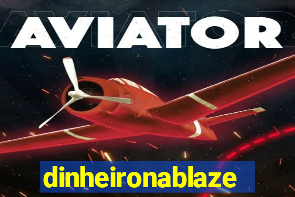 dinheironablaze