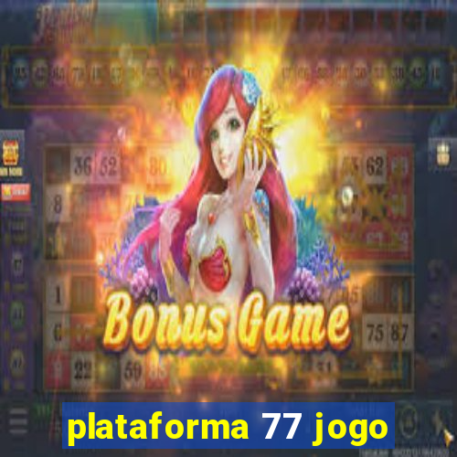 plataforma 77 jogo