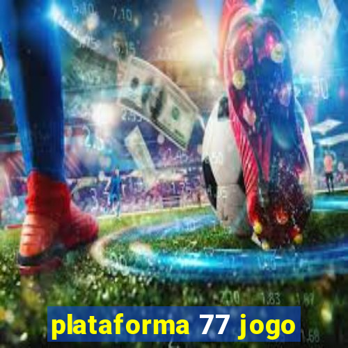 plataforma 77 jogo