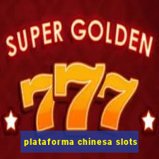 plataforma chinesa slots