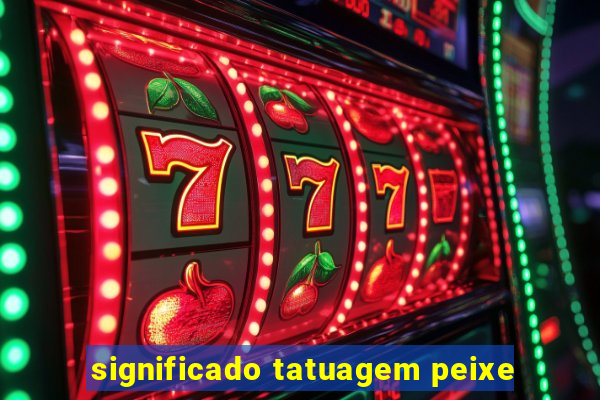 significado tatuagem peixe