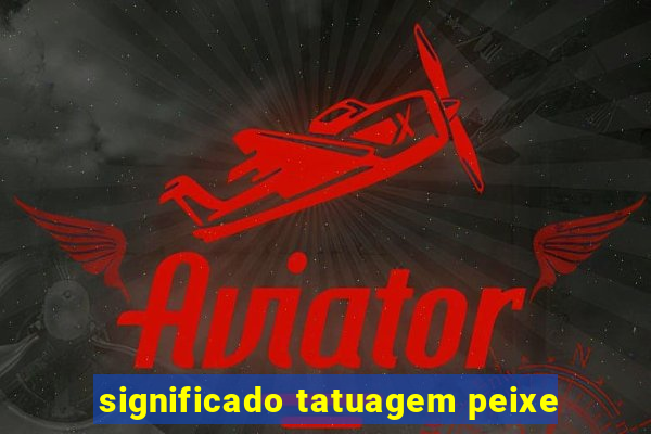 significado tatuagem peixe