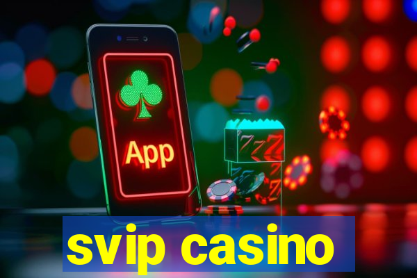 svip casino